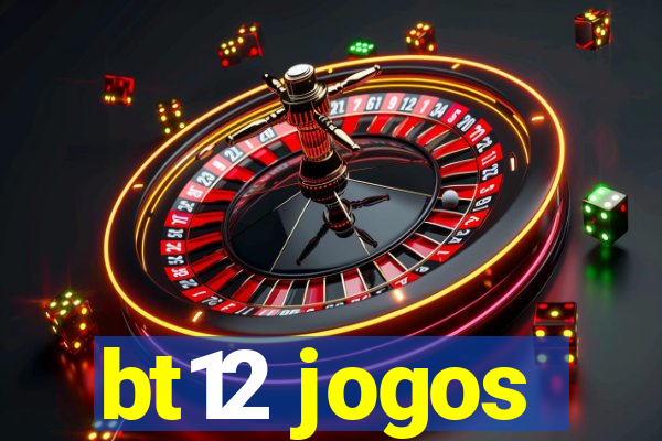 bt12 jogos